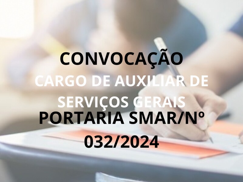PORTARIA SMAR/SUB.RH/ Nº 032/2024 Cargo de Auxiliar de Serviços Gerais