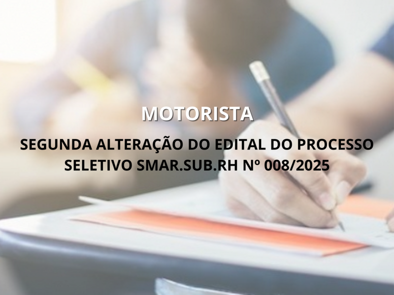 SEGUNDA ALTERAÇÃO DO EDITAL DO PROCESSO SELETIVO SMAR.SUB.RH Nº 008/2025