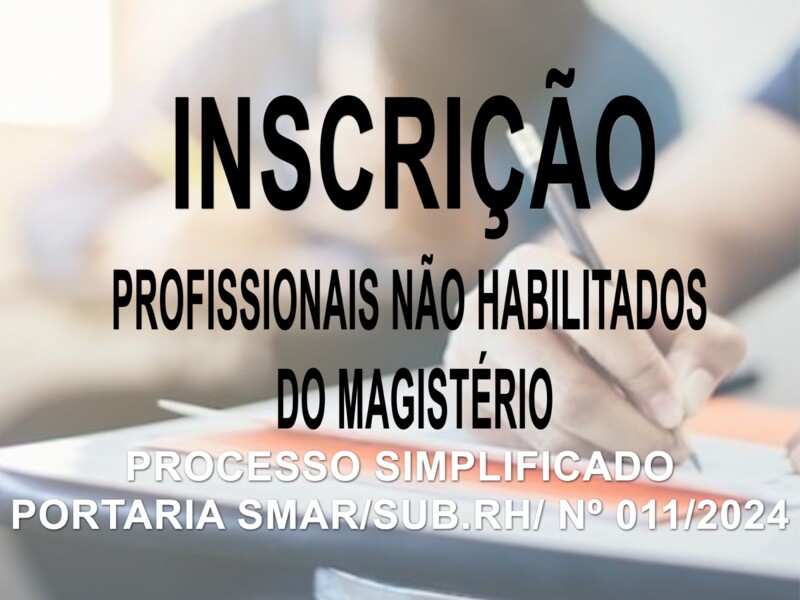 PROCESSO SELETIVO SIMPLIFICADO EDITAL/SMAR.SUB.RH/N.º 011/2024