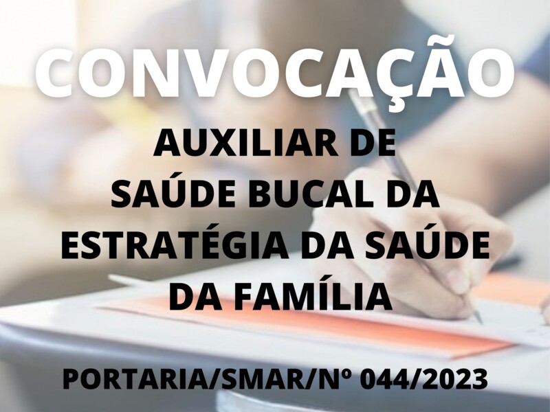 Convocação para o cargo de Auxiliar de  Saúde Bucal da Estratégia da Saúde da Família