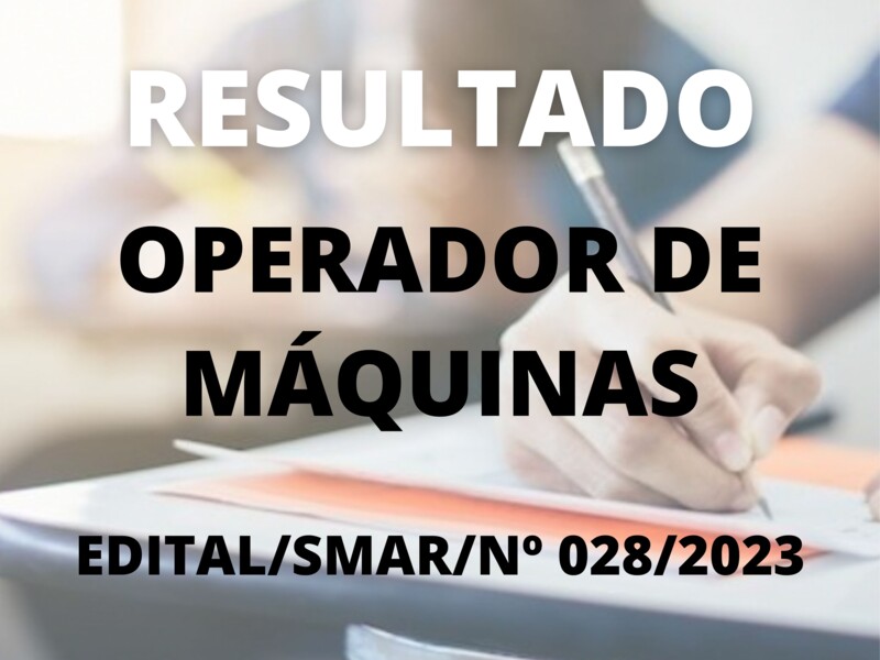 Resultado Final Após Recurso do Processo Seletivo Simplificado para o cargo de Operador de Máquinas