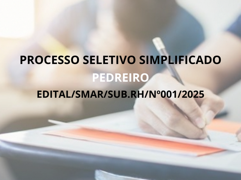 PROCESSO SELETIVO SIMPLIFICADO EDITAL/SMAR/SUB.RH/Nº001/2025