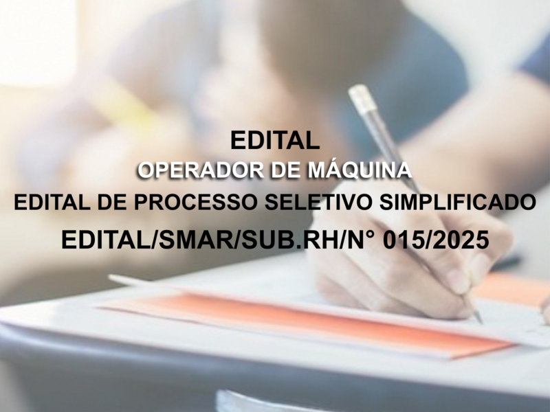 EDITAL DE PROCESSO SELETIVO SIMPLIFICADO EDITAL/SMAR/SUB.RH/N° 015/2025
