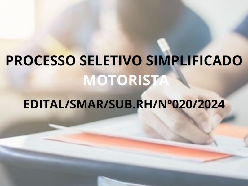 PROCESSO SELETIVO SIMPLIFICADO EDITAL/SMAR/SUB.RH/Nº020/2024