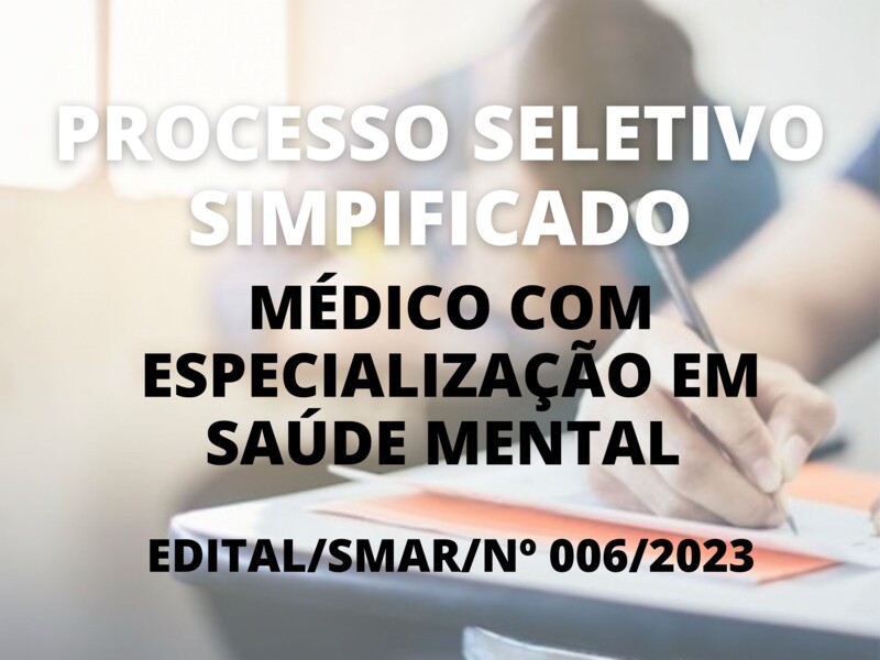 Processo Seletivo Simplificado para Médico com Especialização em Saúde Mental