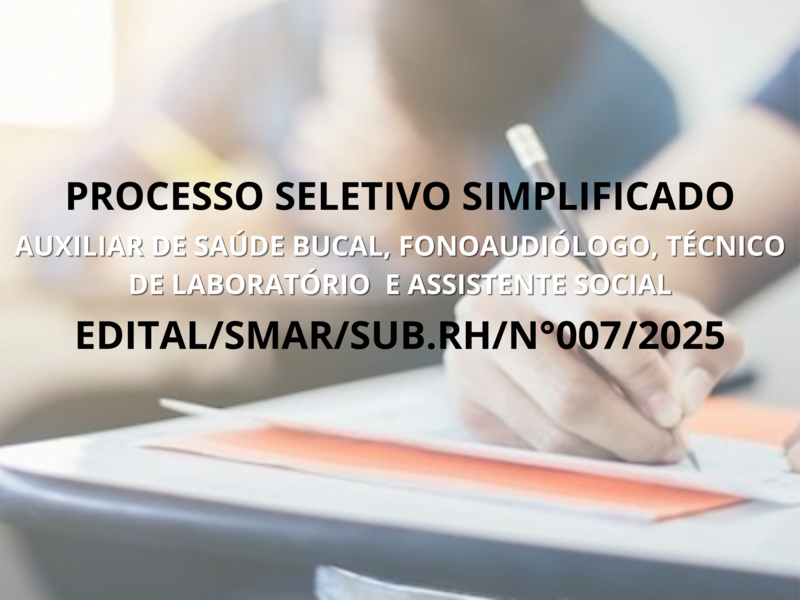 PROCESSO SELETIVO SIMPLIFICADO  EDITAL/SMAR/SUB.RH/Nº 007/2025