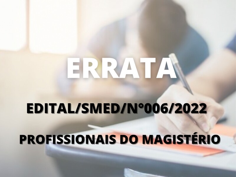 ERRATA: EDITAL/SMED/N°006/2022