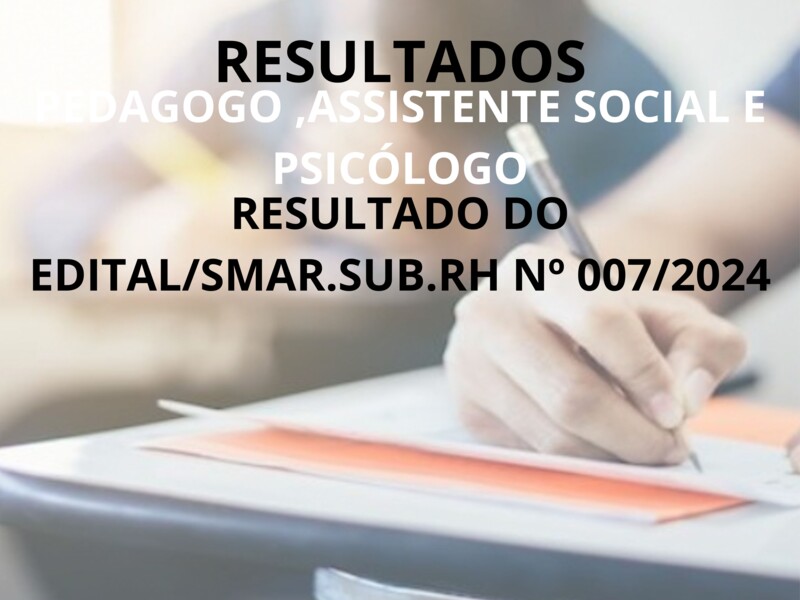 RESULTADO DO EDITAL/SMAR.SUB.RH Nº 007/2024