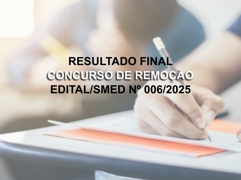 RESULTADO FINAL DO EDITAL/SMED N° 006/2025
