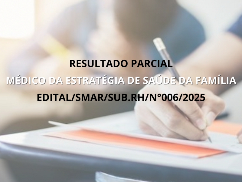 RESULTADO PARCIAL DO EDITAL/SMAR.SUB.RH N°006/2025
