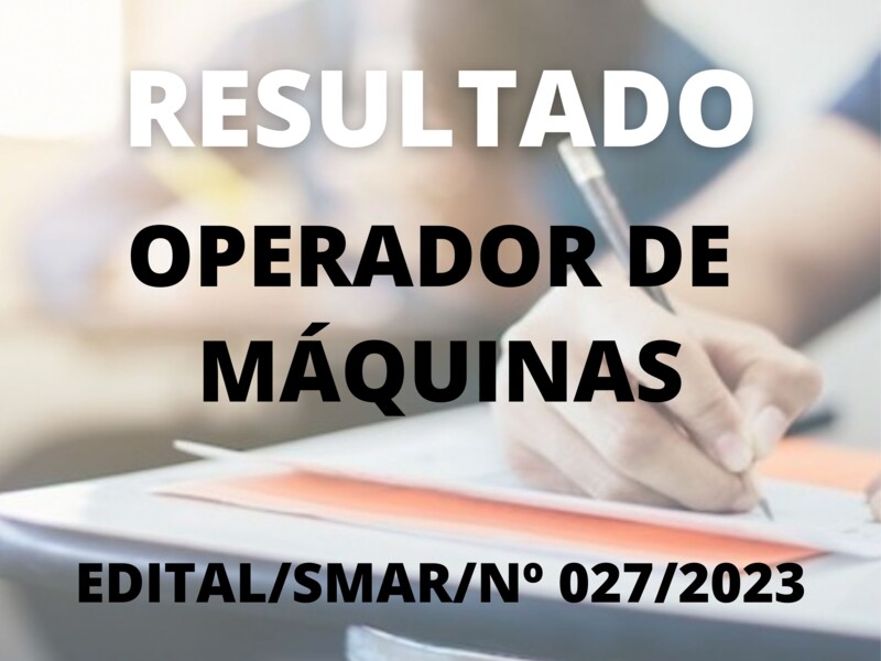 Resultado do Processo Seletivo Simplificado para o cargo de Operador de Máquinas