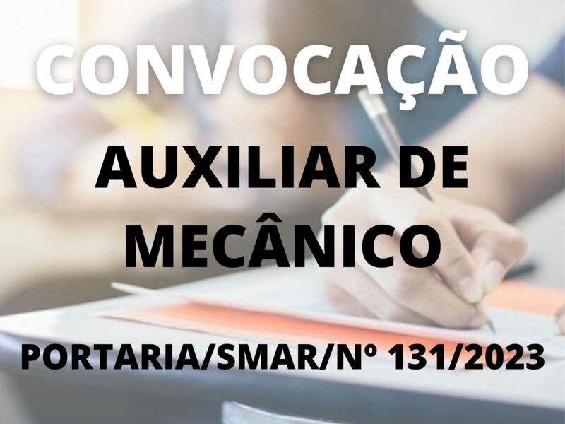 Convocação para o cargo de Auxiliar de Mecânico