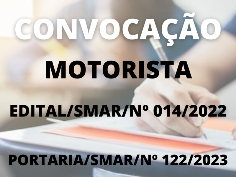 Convocação para o cargo de Motorista EDITAL/SMAR/N° 014/2022