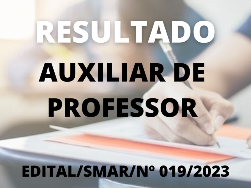 Resultado do Processo Seletivo Simplificado para o cargo de Auxiliar de Professor