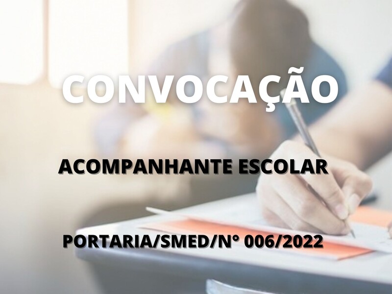 Convocação para candidatos aprovados no cargo de Acompanhante Escolar