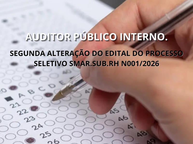 SEGUNDA ALTERAÇÃO DO EDITAL DO PROCESSO SELETIVO SMAR.SUB.RH N001/2026