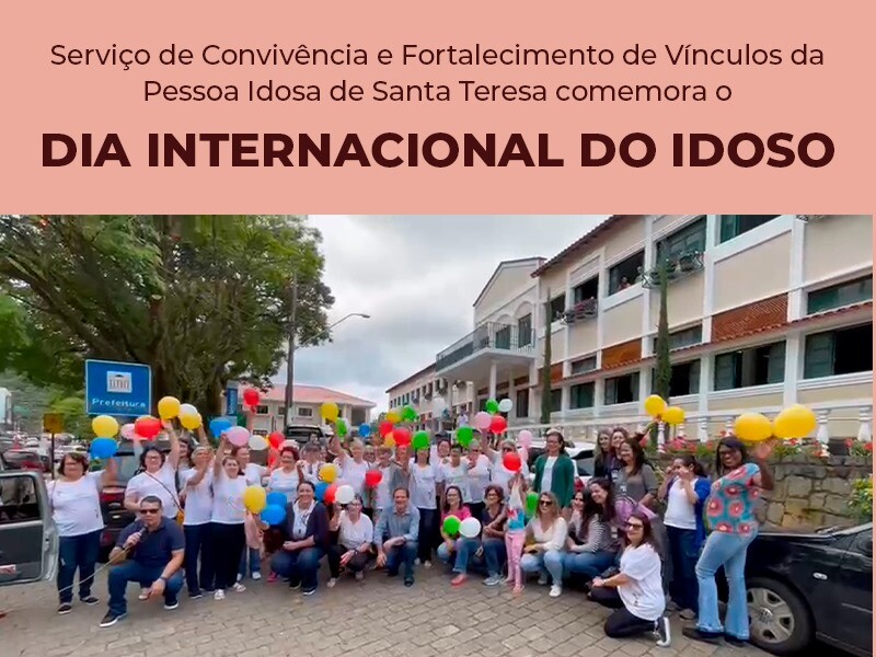 Serviço de Convivência e Fortalecimento de Vínculos da Pessoa Idosa de Santa Teresa comemora o Dia Internacional do Idoso