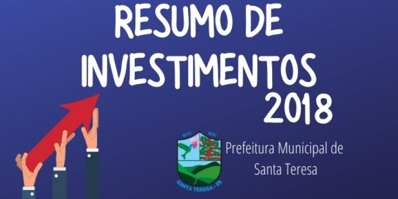 Resumo de investimento 2018, Prefeitura Municipal de Santa Teresa