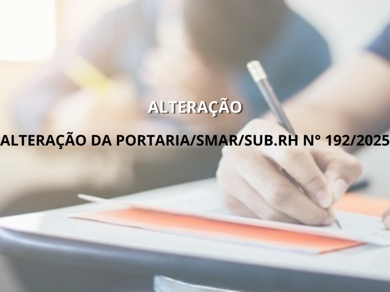 ALTERAÇÃO DA PORTARIA/SMAR/SUB.RH Nº 192/2025
