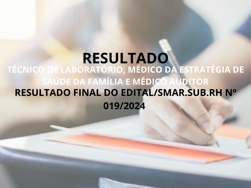 RESULTADO FINAL DO EDITAL/SMAR.SUB.RH Nº 019/2024
