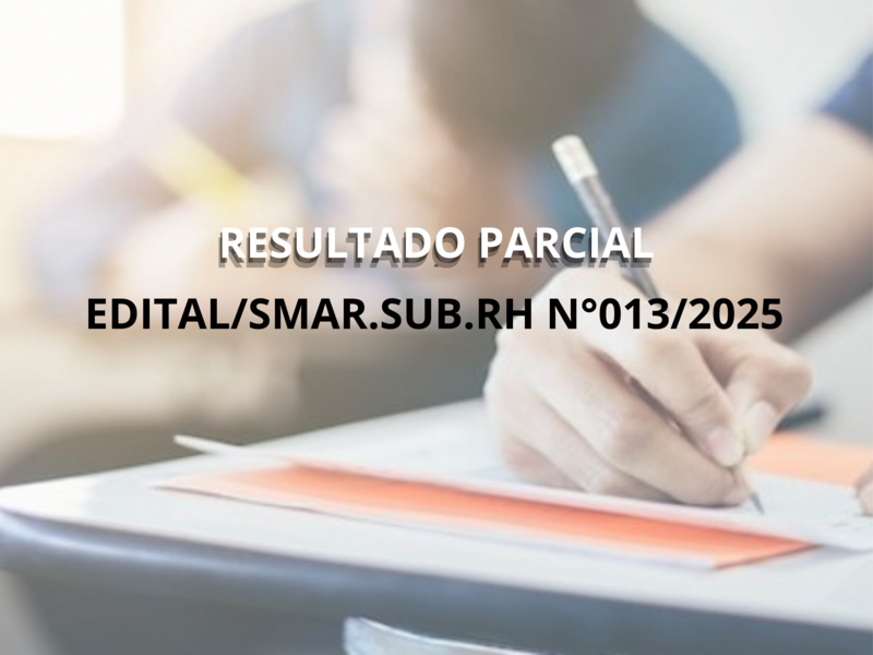 RESULTADO PARCIAL EDITAL/SMAR.SUB.RH N°013/2025