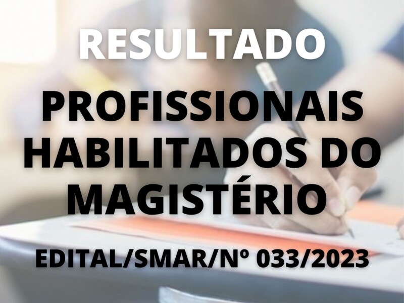 Resultado do Processo Seletivo Simplificado para Profissionais Habilitados do Magistério