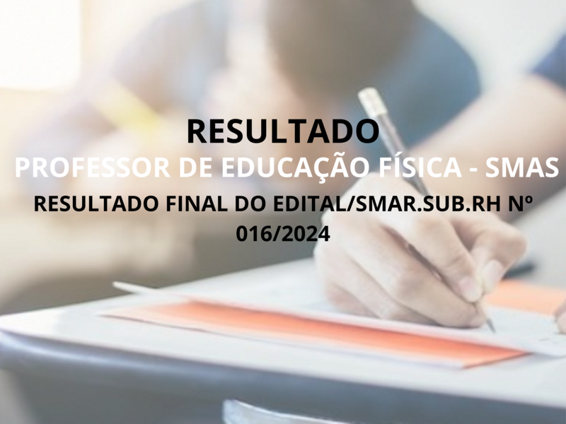 RESULTADO FINAL DO EDITAL/SMAR.SUB.RH Nº 016/2024