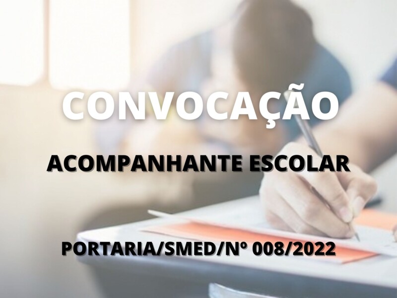 Convocação de candidatos aprovados para o cargo de Acompanhante Escolar