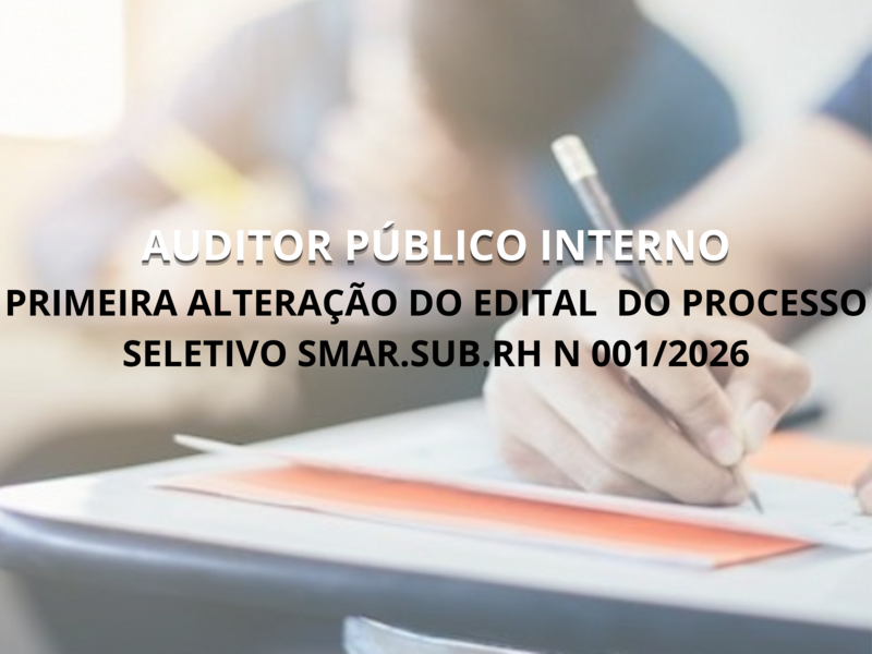 PRIMEIRA ALTERAÇÃO DO EDITAL DO PROCESSO SELETIVO SMAR.SUB.RH N°001/2026