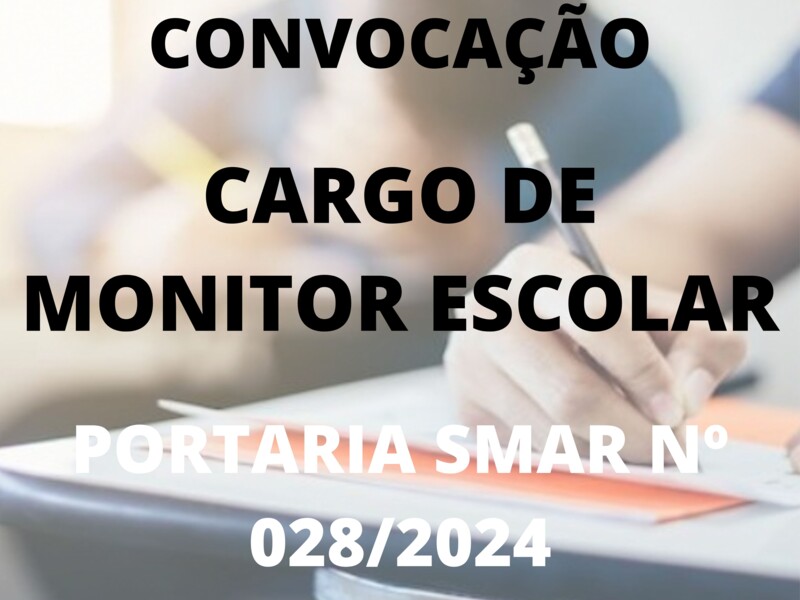 PORTARIA SMAR/SUB.RH/ Nº 028/2024 Cargo de Monitor Escolar